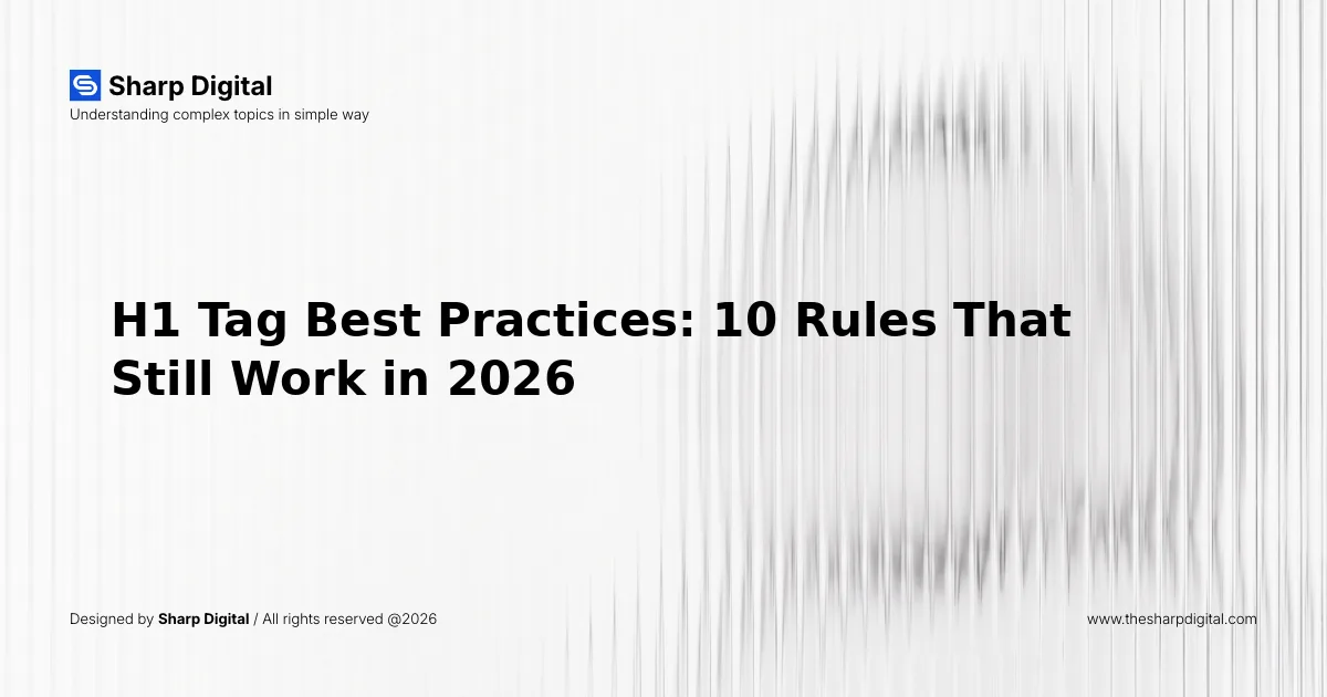 H1 Tag Best Practices: 10 Rules That Still Work in 2026
