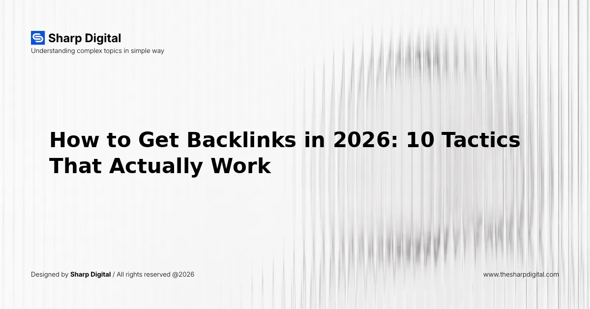 How to Get Backlinks in 2026: 10 Tactics That Actually Work