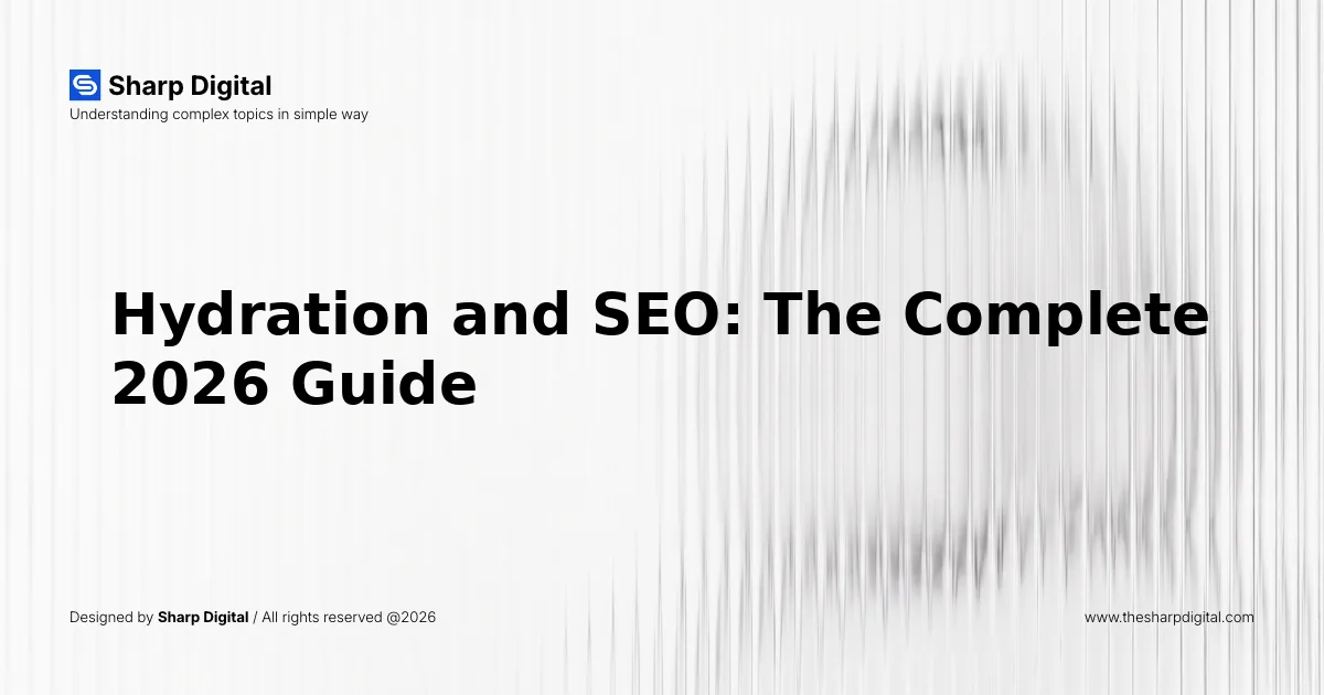 Hydration and SEO: The Complete 2026 Guide