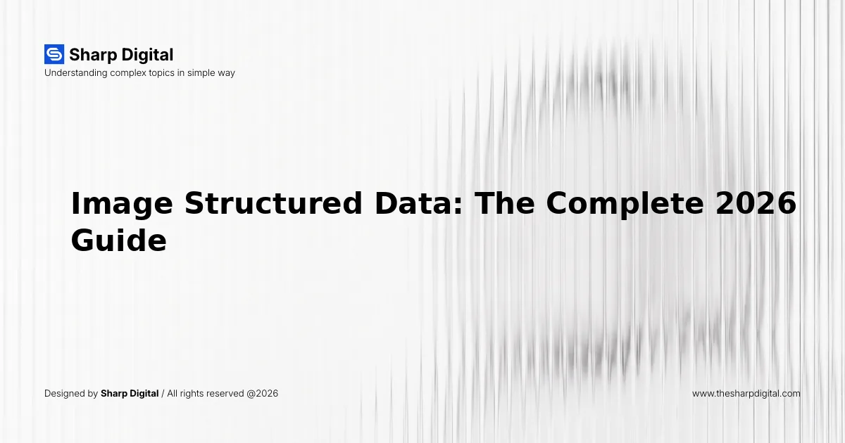 Image Structured Data: The Complete 2026 Guide