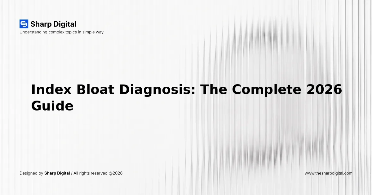 Index Bloat Diagnosis: The Complete 2026 Guide