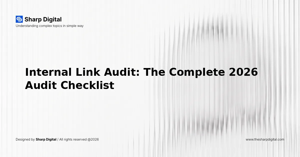 Internal Link Audit: The Complete 2026 Audit Checklist