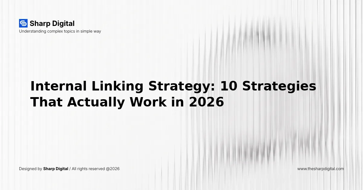 Internal Linking Strategy: 10 Strategies That Actually Work in 2026