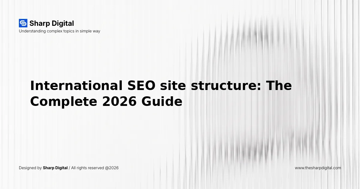 International SEO site structure: The Complete 2026 Guide
