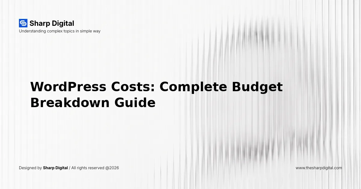 WordPress Costs: Complete Budget Breakdown Guide