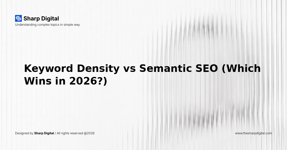 Keyword Density vs Semantic SEO (Which Wins in 2026?)