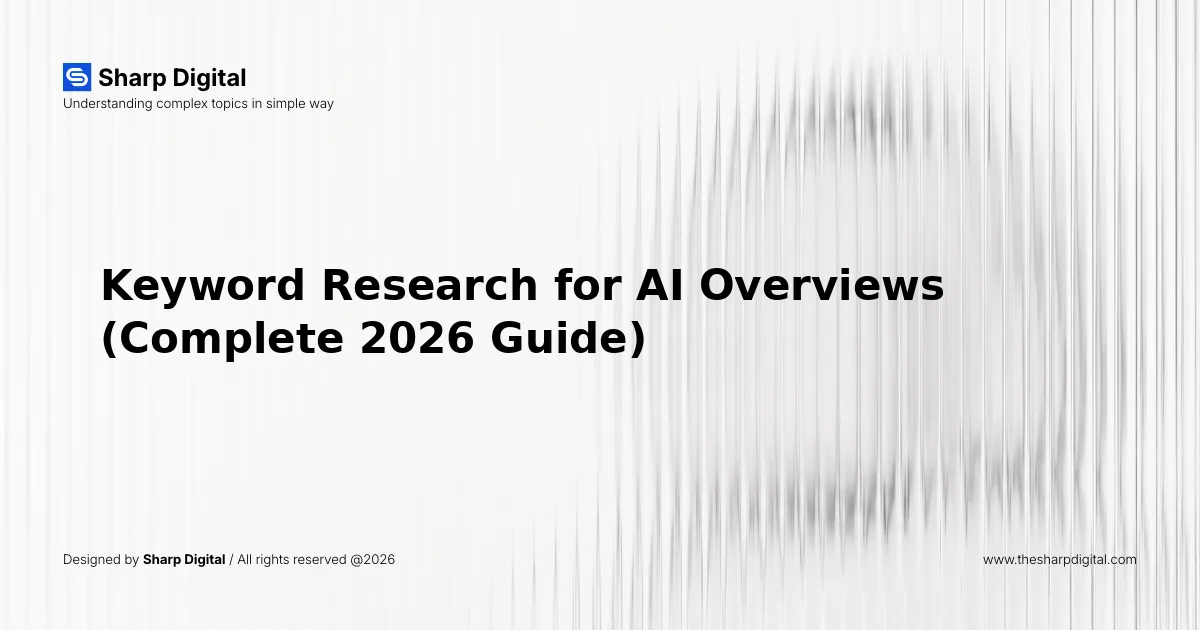 Keyword Research for AI Overviews (Complete 2026 Guide)