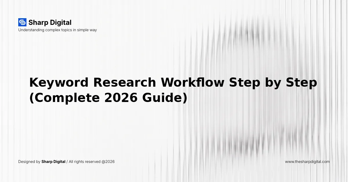 Keyword Research Workflow Step by Step (Complete 2026 Guide)