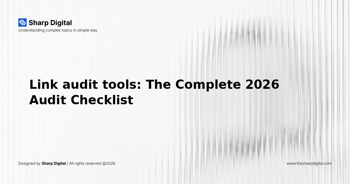 Link audit tools: The Complete 2026 Audit Checklist