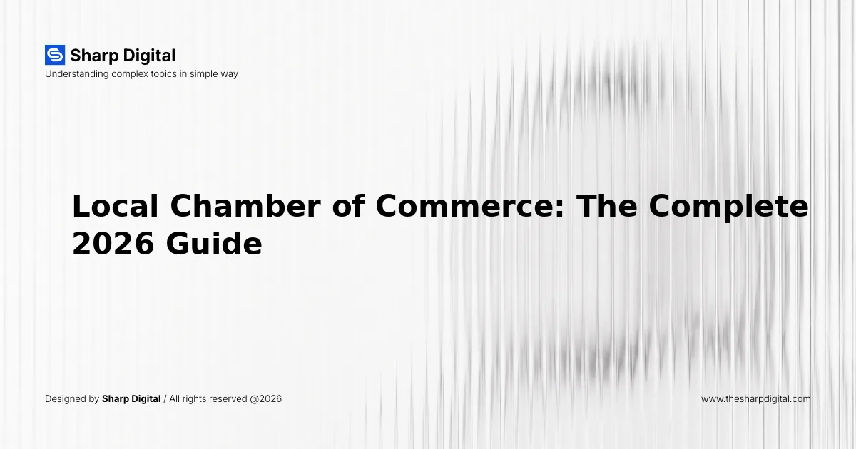 Local Chamber of Commerce: The Complete 2026 Guide