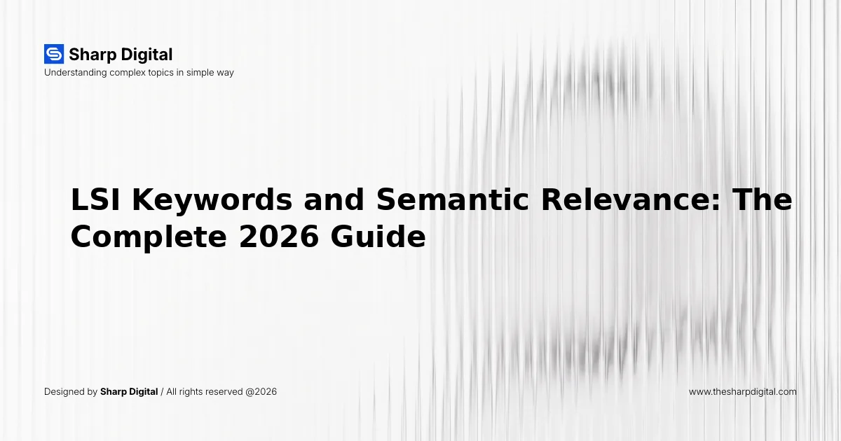 LSI Keywords and Semantic Relevance: The Complete 2026 Guide