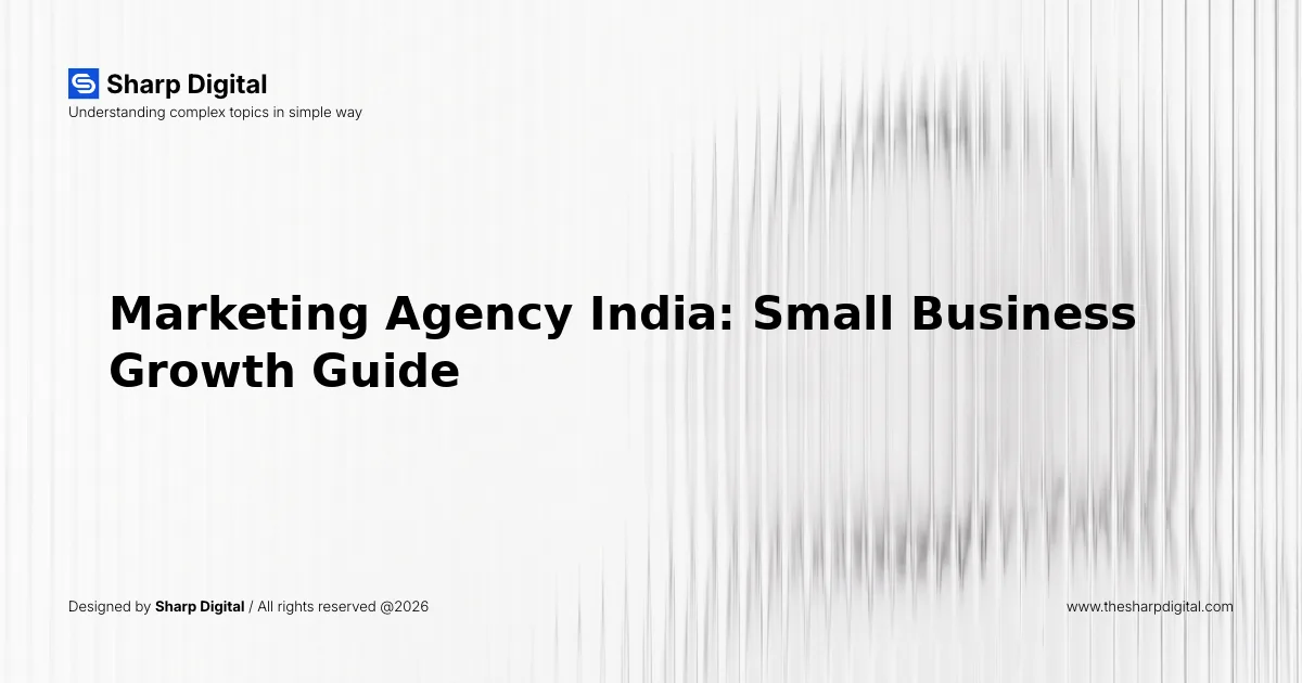 Marketing Agency India: Small Business Growth Guide