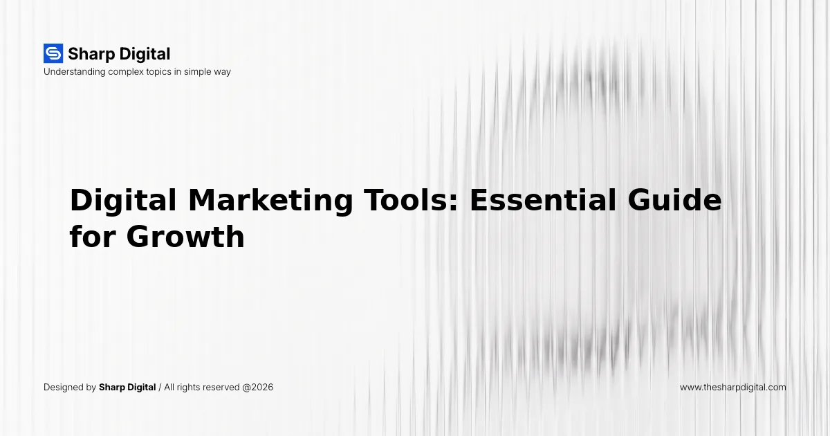 Digital Marketing Tools: Essential Guide for Growth