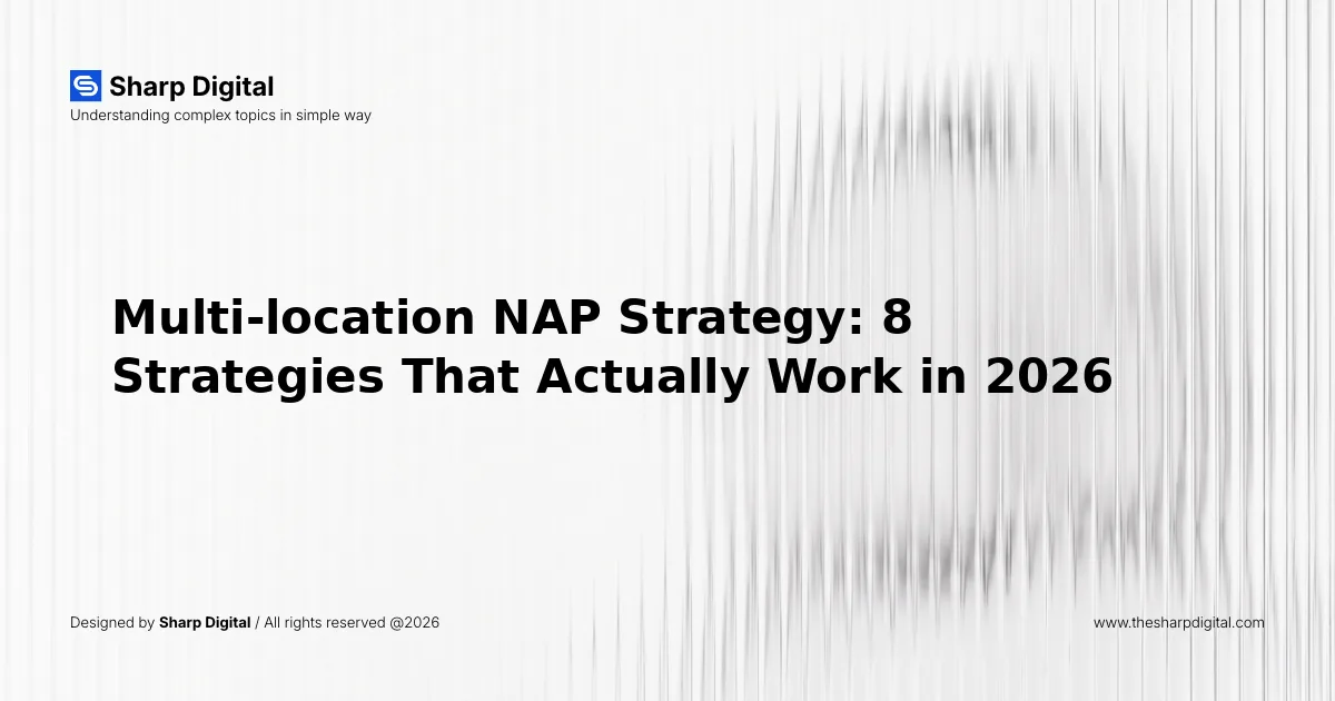 Multi-location NAP Strategy: 8 Strategies That Actually Work in 2026