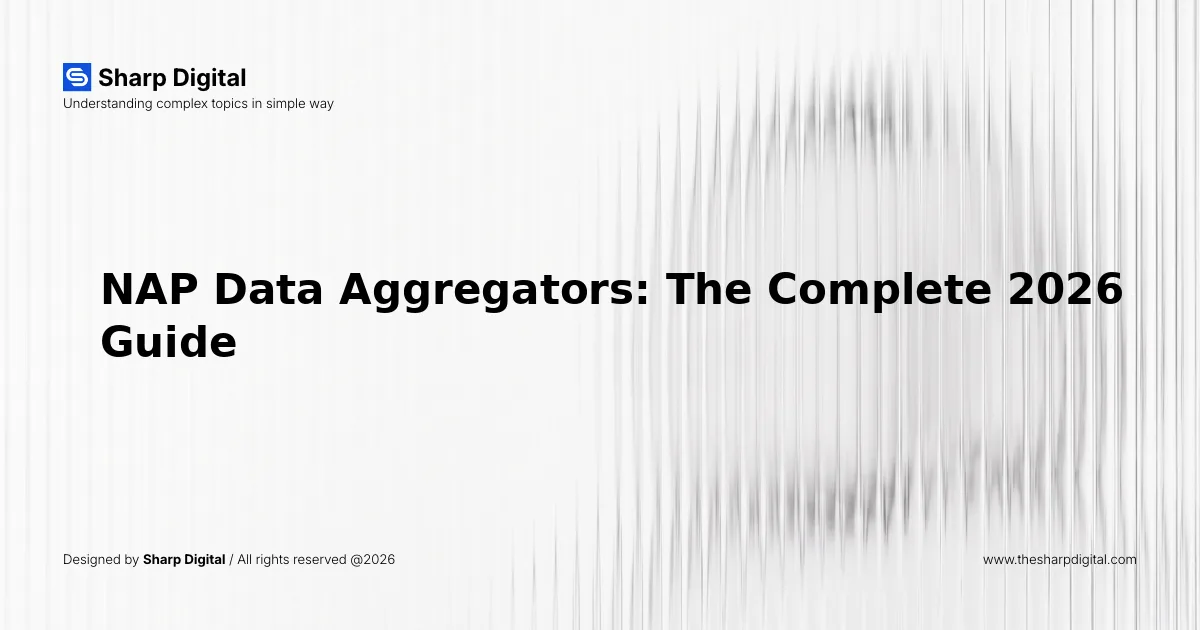NAP Data Aggregators: The Complete 2026 Guide