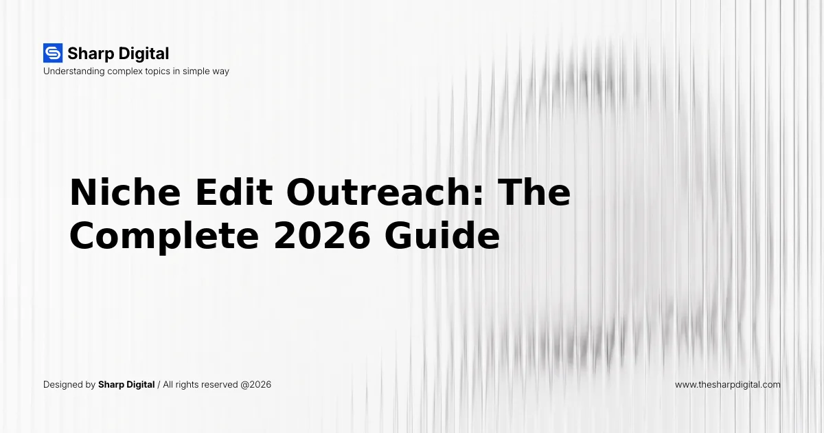 Niche Edit Outreach: The Complete 2026 Guide