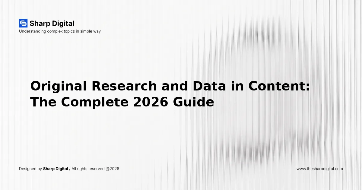 Original Research and Data in Content: The Complete 2026 Guide