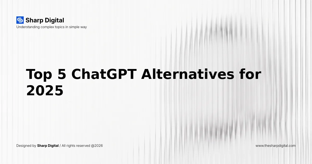 Top 5 ChatGPT Alternatives for 2025