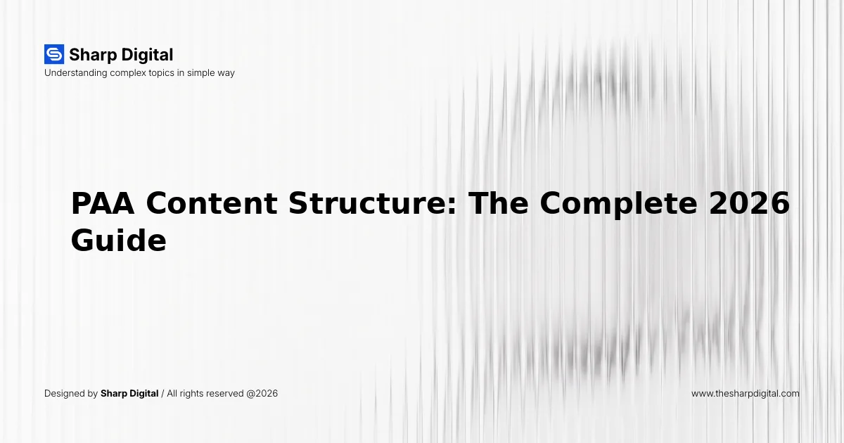 PAA Content Structure: The Complete 2026 Guide