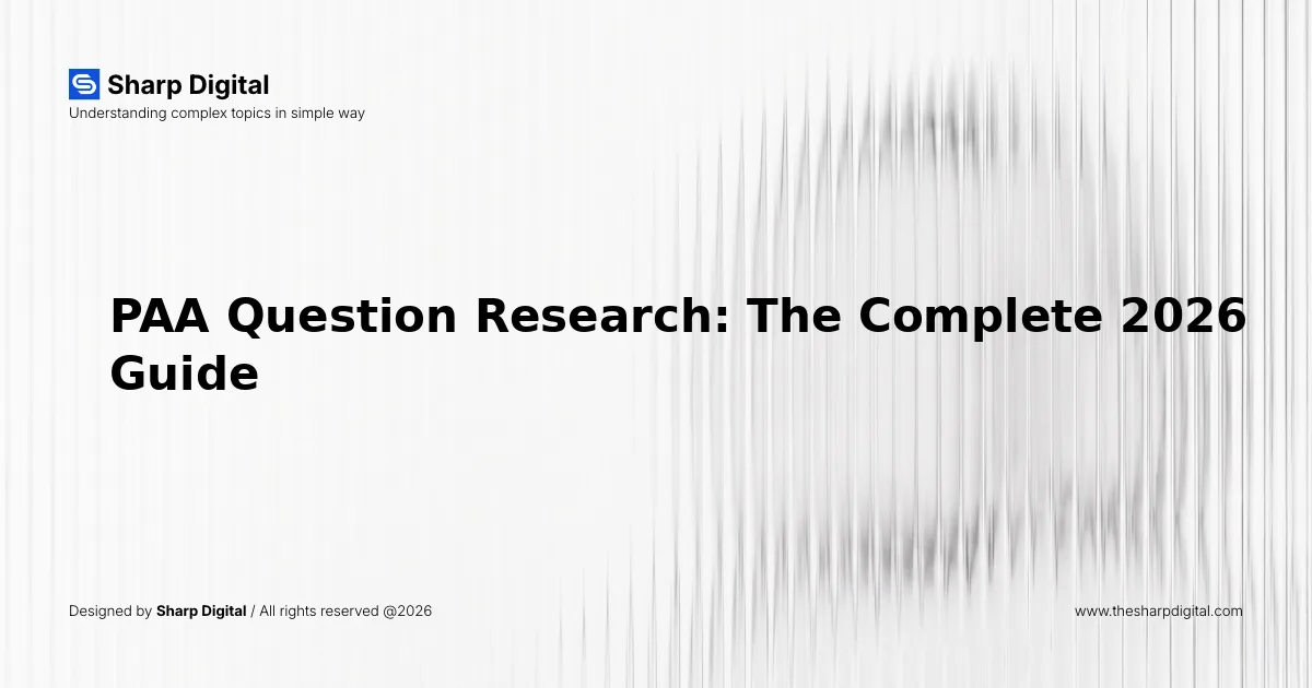 PAA Question Research: The Complete 2026 Guide