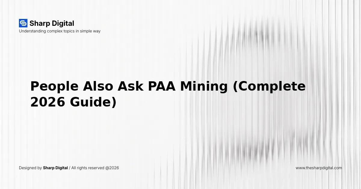 People Also Ask PAA Mining (Complete 2026 Guide)