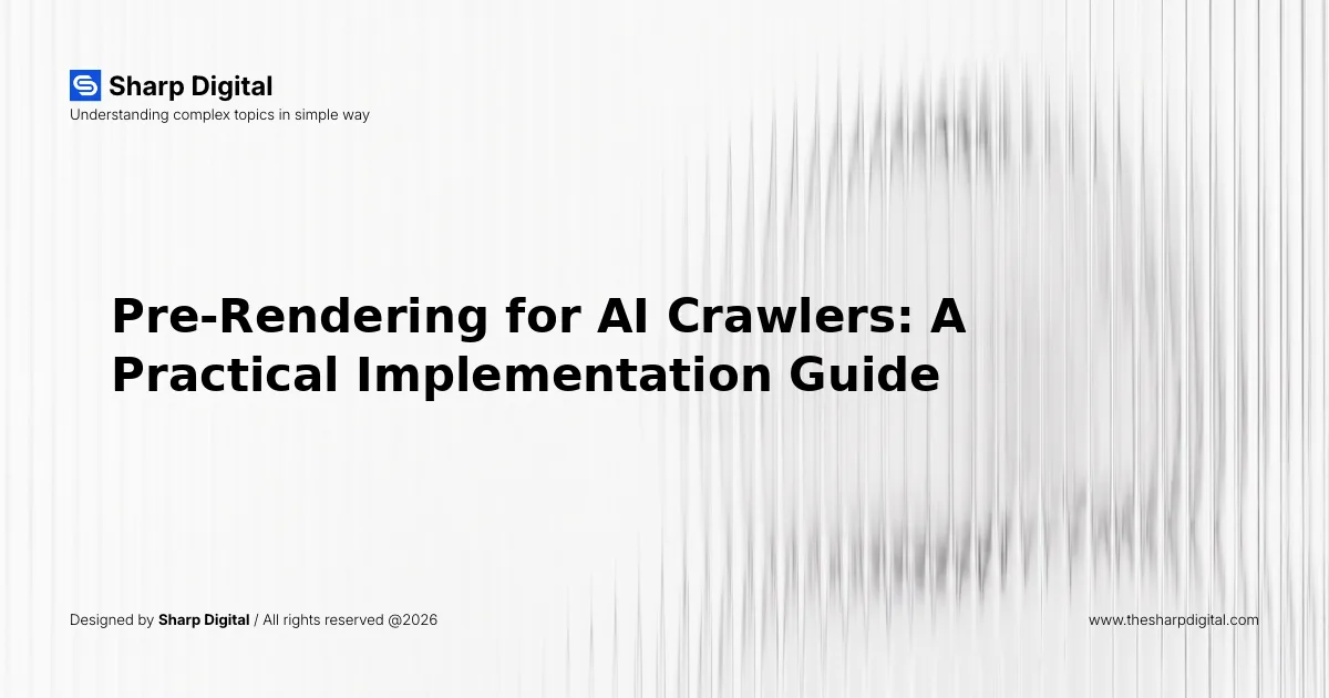 Pre-Rendering for AI Crawlers: A Practical Implementation Guide