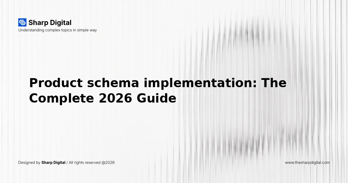 Product schema implementation: The Complete 2026 Guide