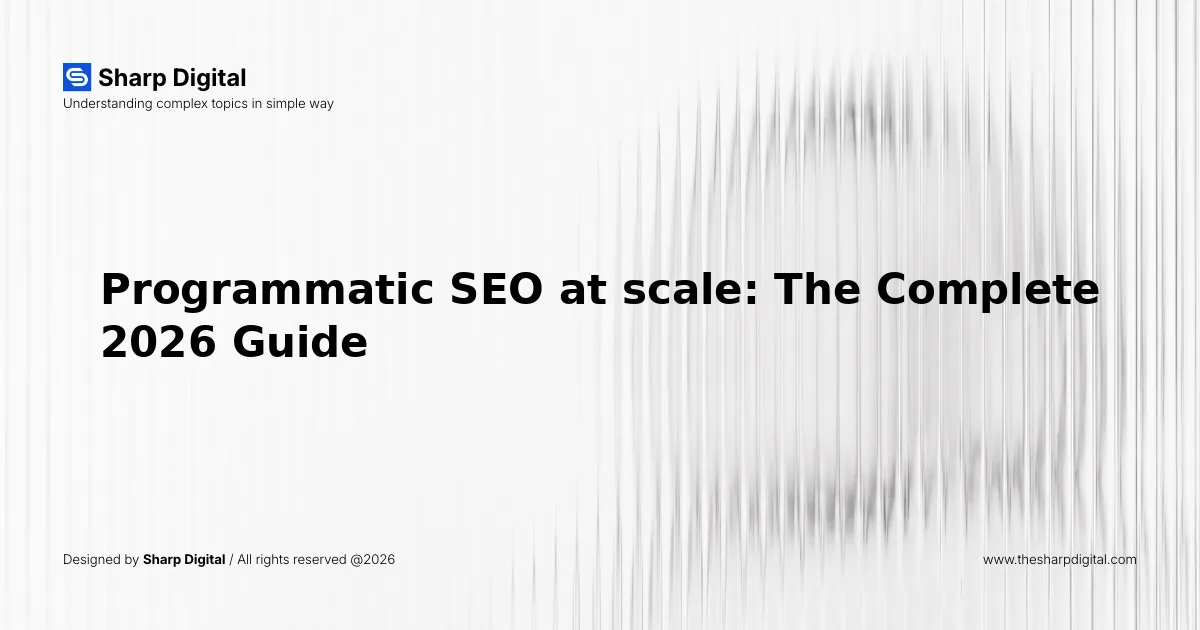 Programmatic SEO at scale: The Complete 2026 Guide