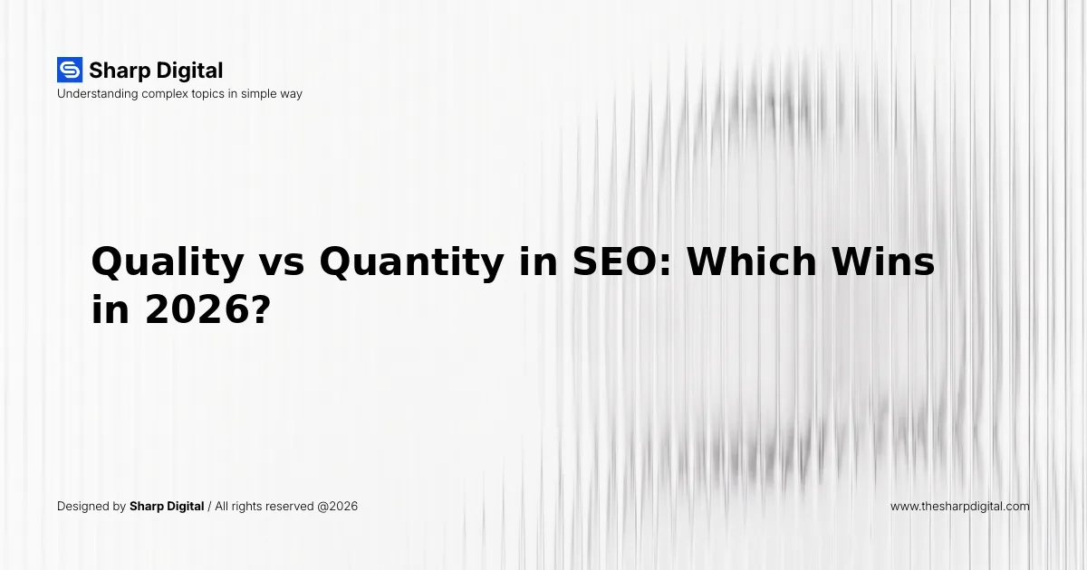 Quality vs Quantity in SEO: Which Wins in 2026?