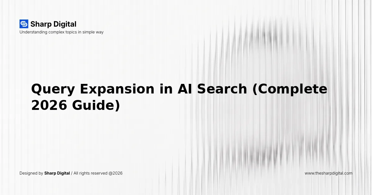 Query Expansion in AI Search (Complete 2026 Guide)