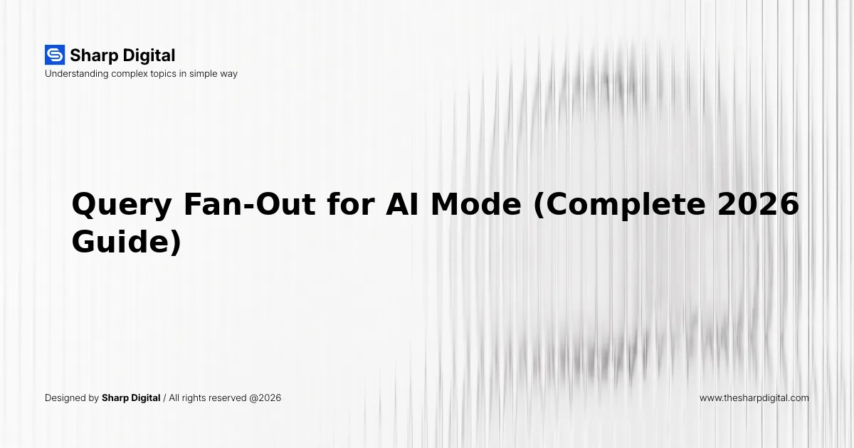 Query Fan-Out for AI Mode (Complete 2026 Guide)
