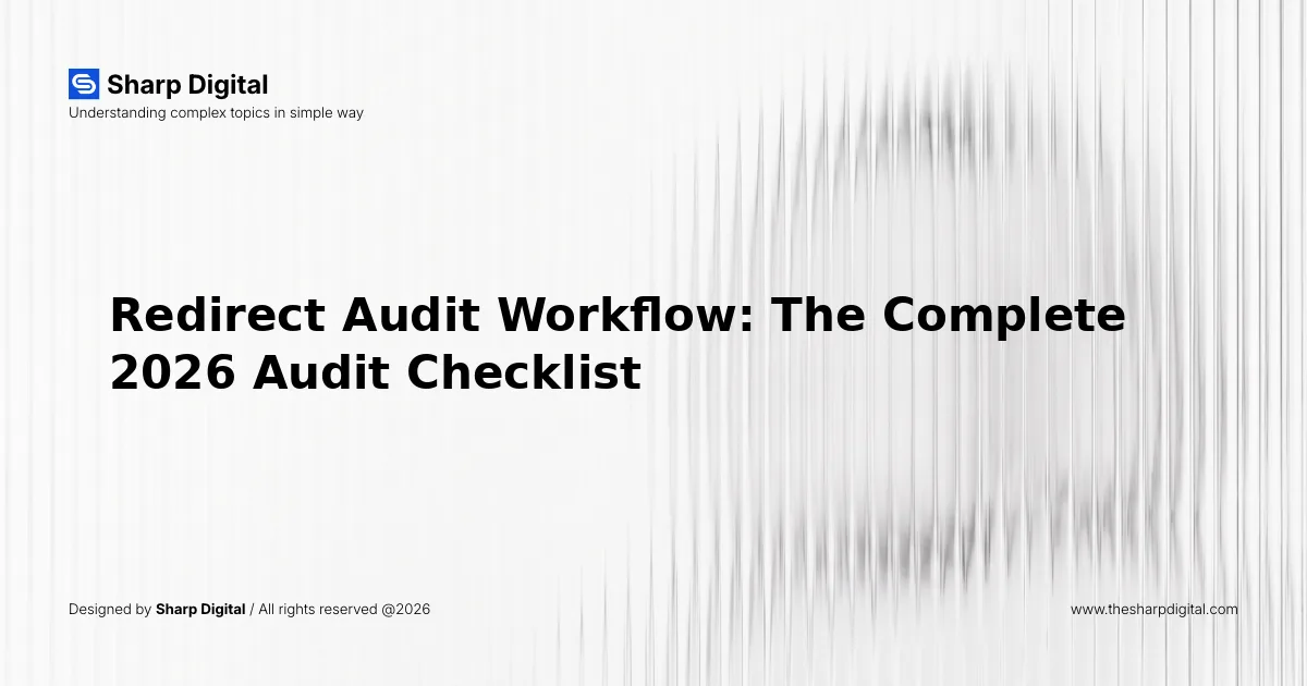 Redirect Audit Workflow: The Complete 2026 Audit Checklist