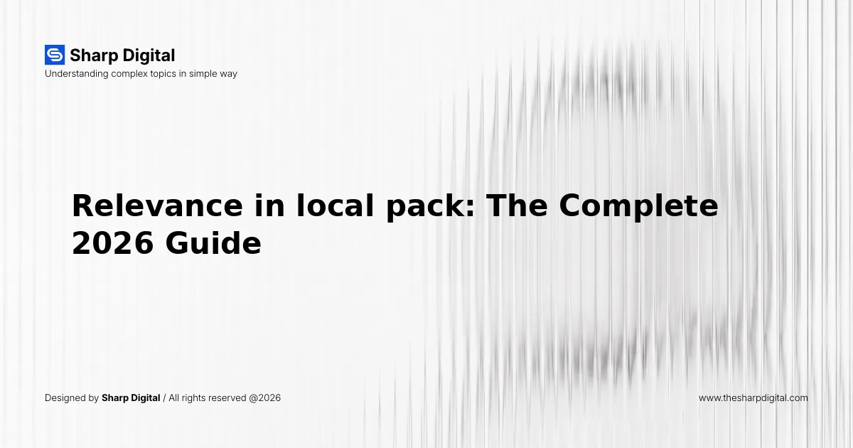 Relevance in local pack: The Complete 2026 Guide