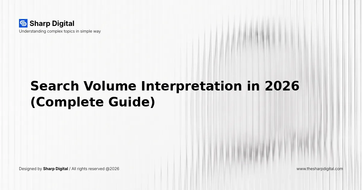 Search Volume Interpretation in 2026 (Complete Guide)