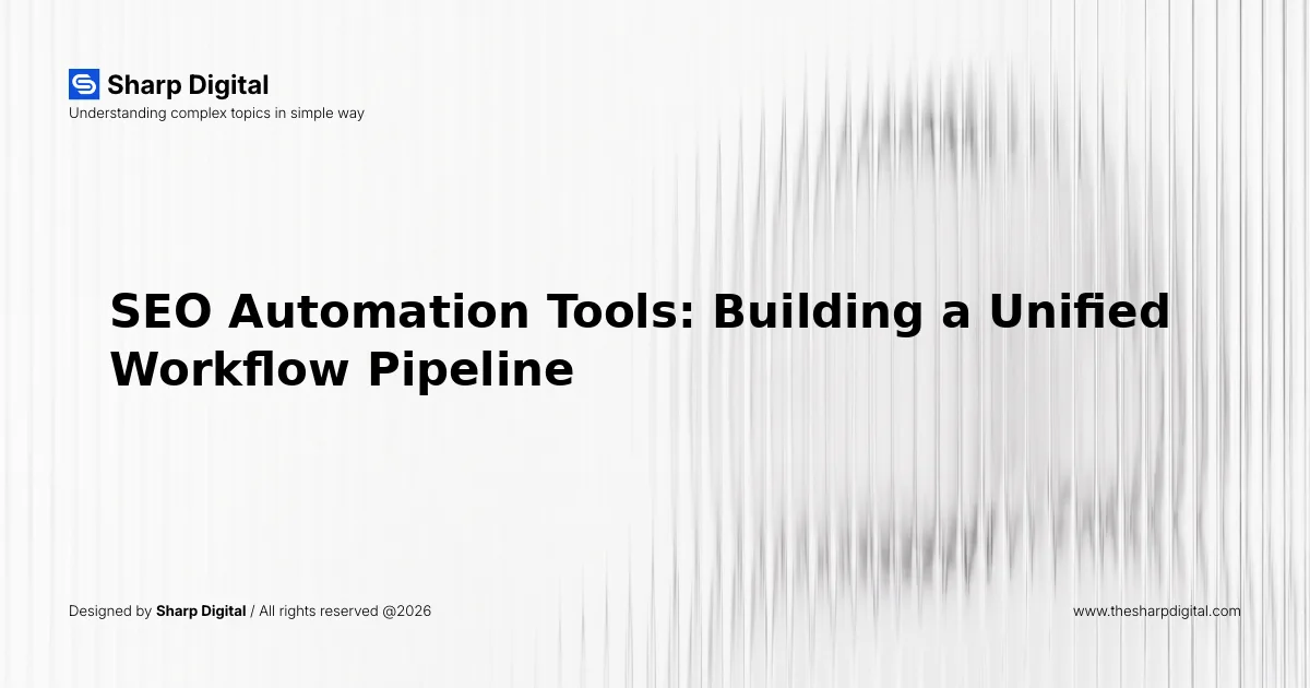SEO Automation Tools: Building a Unified Workflow Pipeline