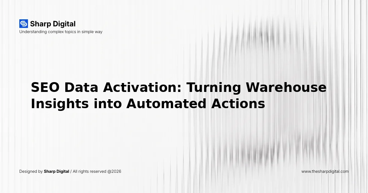 SEO Data Activation: Turning Warehouse Insights into Automated Actions