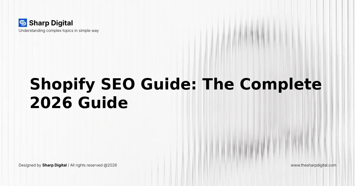 Shopify SEO Guide: The Complete 2026 Guide