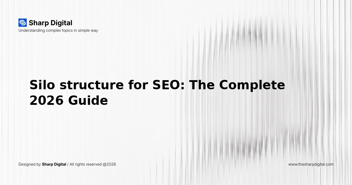 Silo structure for SEO: The Complete 2026 Guide