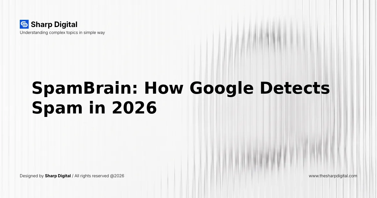 SpamBrain: How Google Detects Spam in 2026