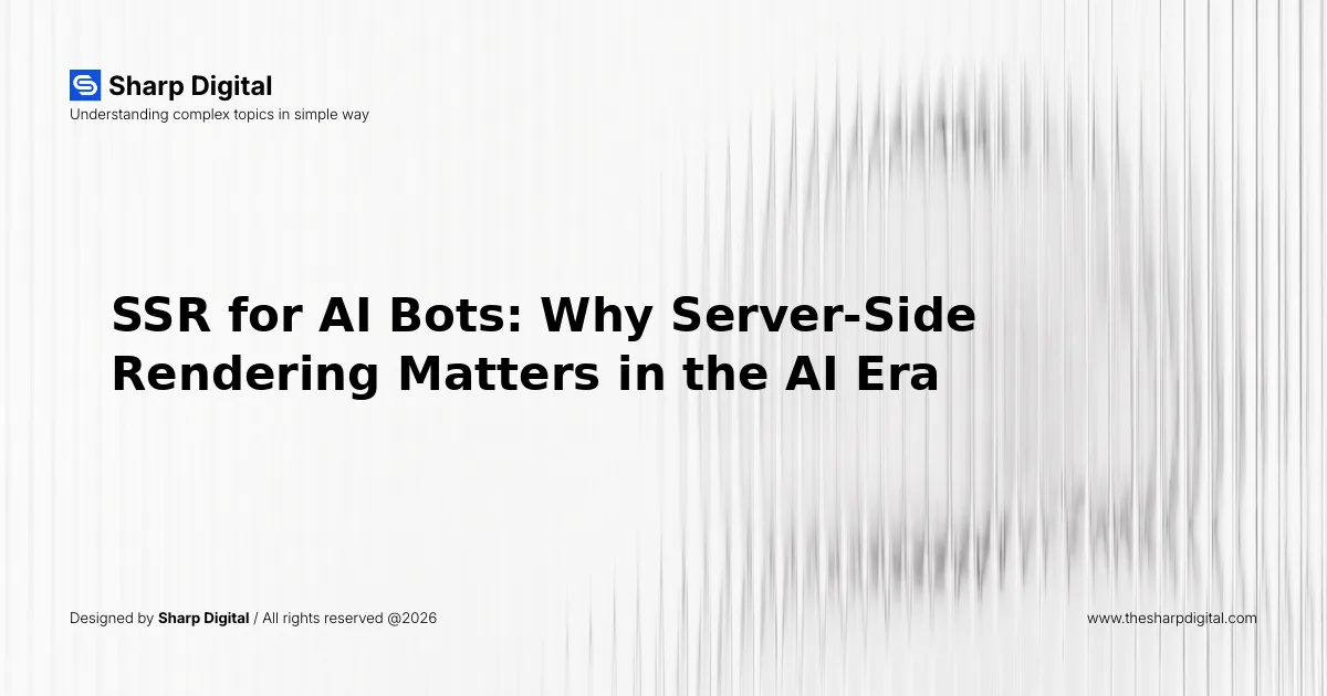 SSR for AI Bots: Why Server-Side Rendering Matters in the AI Era