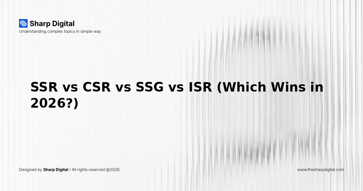 SSR vs CSR vs SSG vs ISR (Which Wins in 2026?)