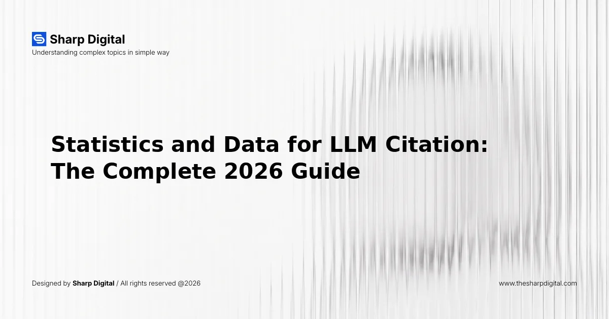 Statistics and Data for LLM Citation: The Complete 2026 Guide
