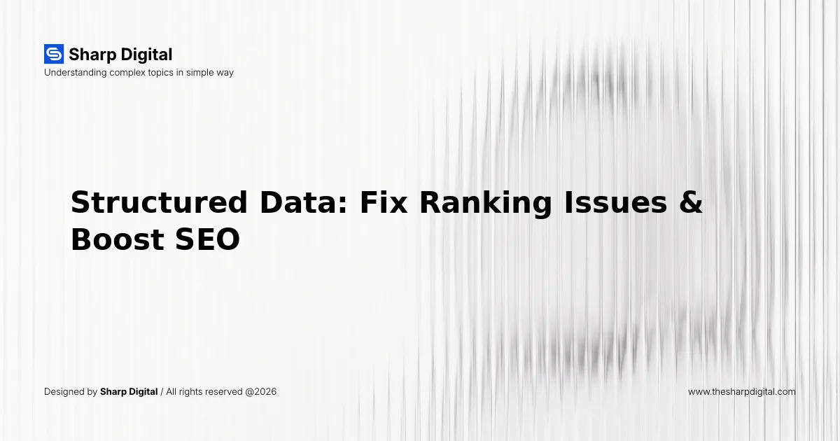 Structured Data: Fix Ranking Issues & Boost SEO