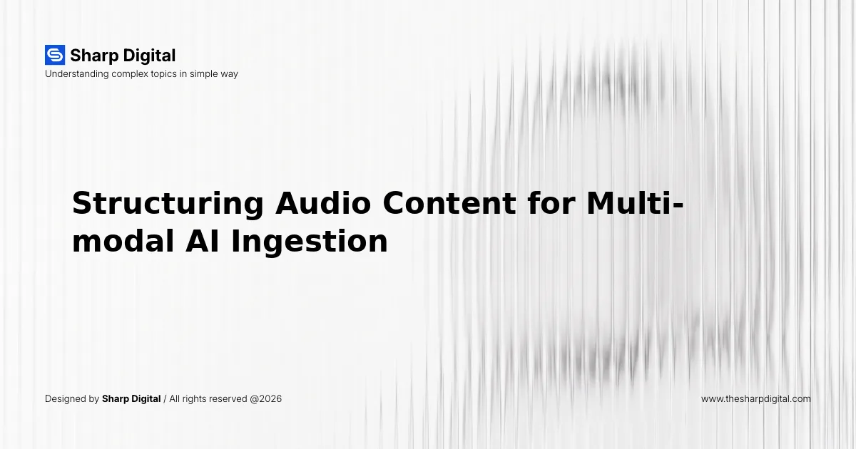 Structuring Audio Content for Multi-modal AI Ingestion