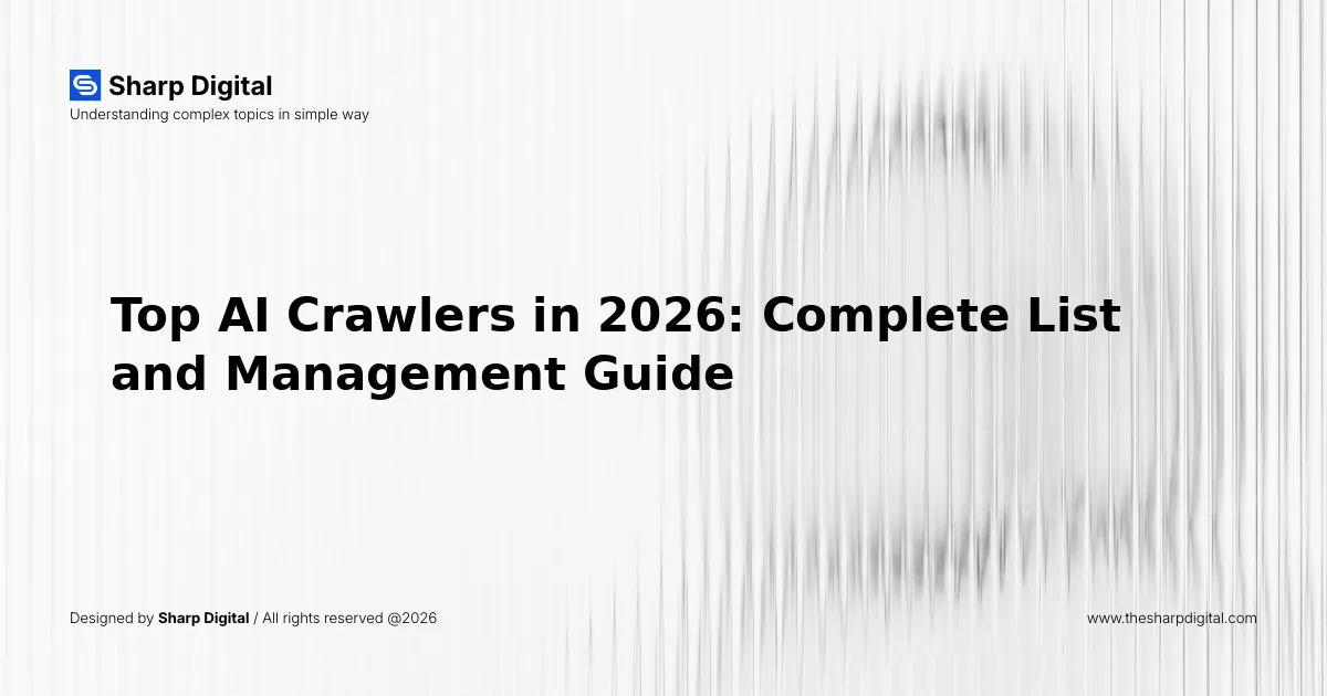 Top AI Crawlers in 2026: Complete List and Management Guide