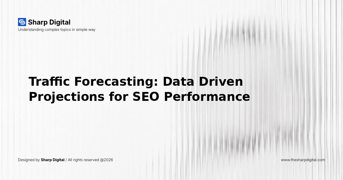 Traffic Forecasting: Data Driven Projections for SEO Performance