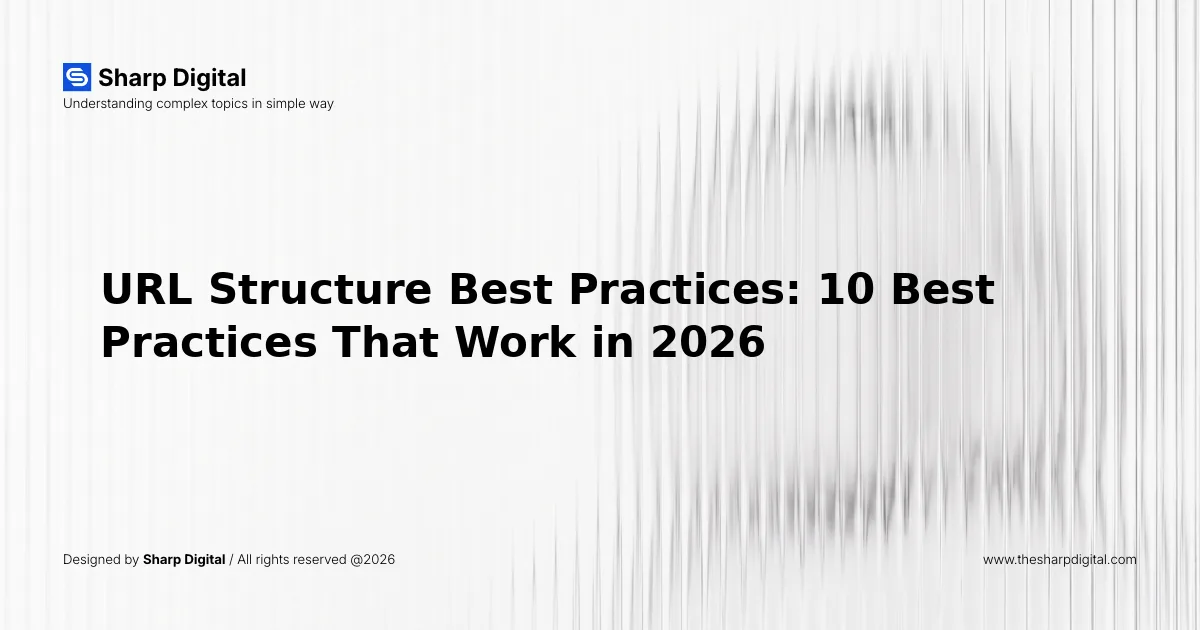 URL Structure Best Practices: 10 Best Practices That Work in 2026