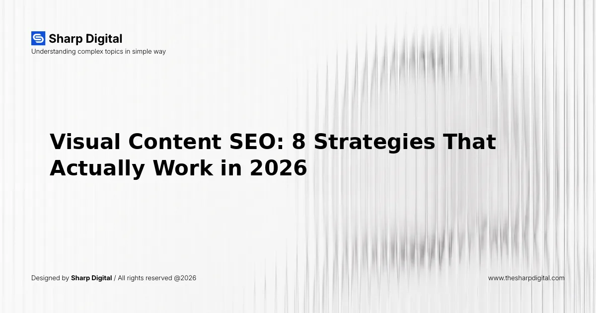 Visual Content SEO: 8 Strategies That Actually Work in 2026