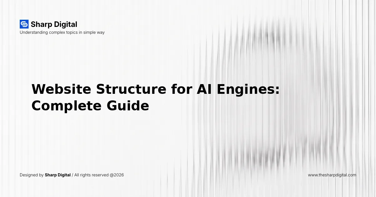 Website Structure for AI Engines: Complete Guide