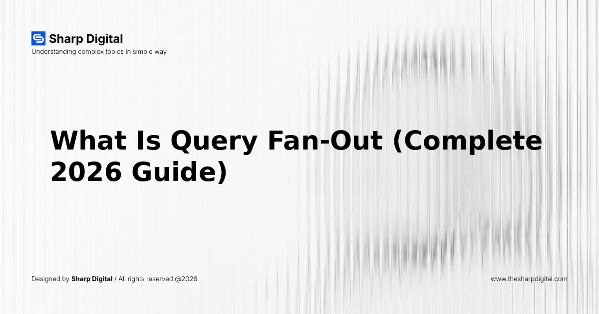 What Is Query Fan-Out (Complete 2026 Guide)
